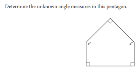 To determine the unknown angles of this pentagon we need to first determine the sum of the interior angles of a pentagon using the polygon angle sum theorem. (n-2)180[sup]o

[/sup]We determined that measure in the previous question and found the sum of the interior angles of a pentagon is 540[sup]o

[/sup]Write an equation adding up all interior angles and set it equal to 540[sup]o   
[/sup]Solve for x[sup]o[/sup]