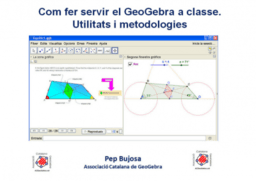El GeoGebra a classe. Utilitats i metodologies