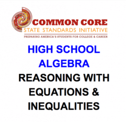 CCSS HS: Algebra (Reasoning with Equations & Inequalities)