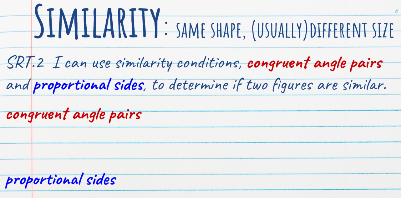SRT.2 Conditions of Similarity: 1. Congruent Angle Pairs  2. Proportional Sides